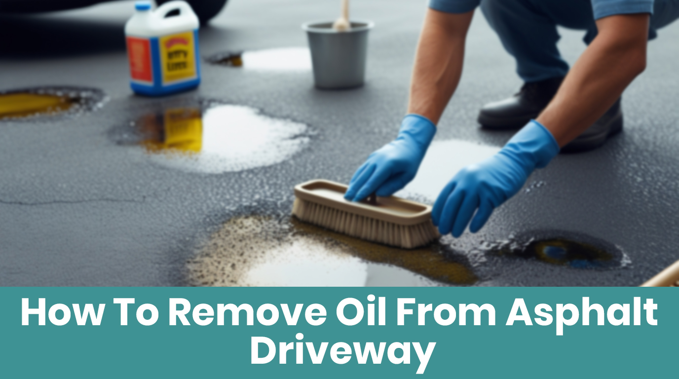 how to remove oil from asphalt driveway​